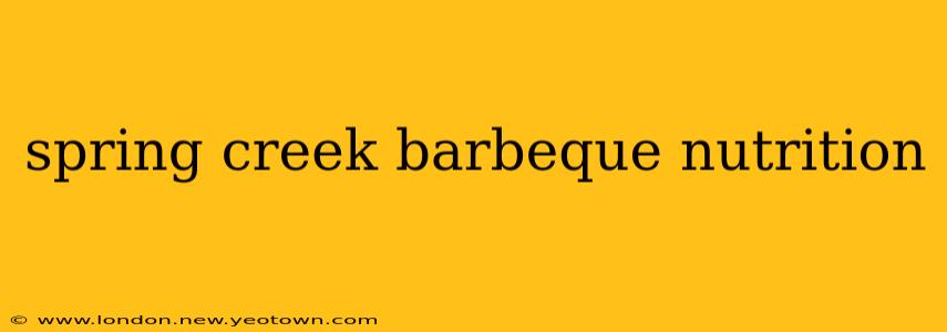 spring creek barbeque nutrition