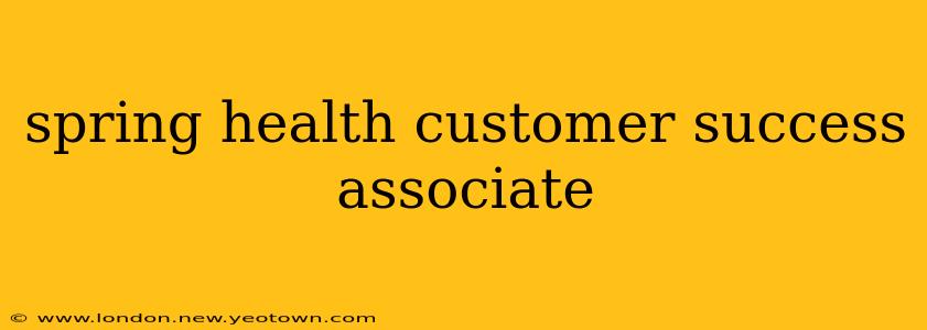 spring health customer success associate