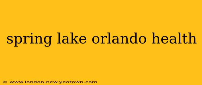 spring lake orlando health