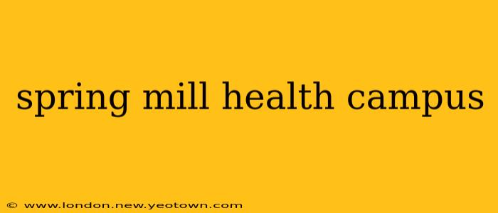 spring mill health campus