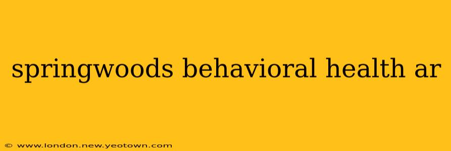 springwoods behavioral health ar