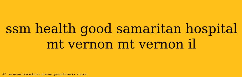 ssm health good samaritan hospital mt vernon mt vernon il