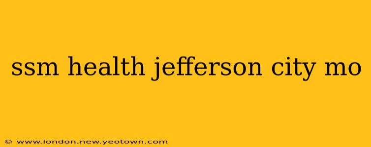 ssm health jefferson city mo