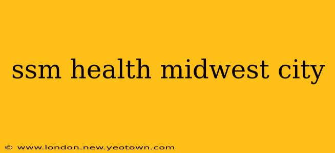 ssm health midwest city