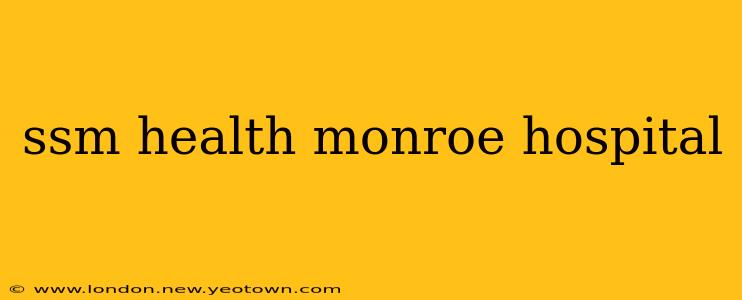 ssm health monroe hospital