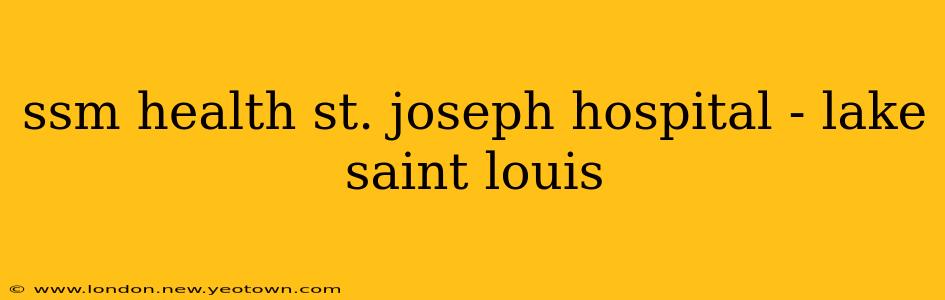 ssm health st. joseph hospital - lake saint louis