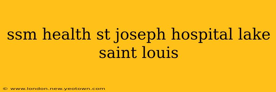 ssm health st joseph hospital lake saint louis