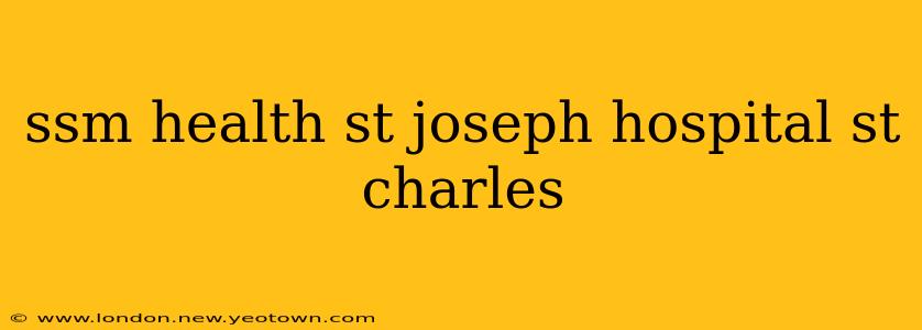 ssm health st joseph hospital st charles