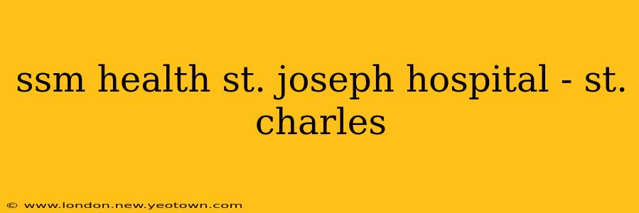 ssm health st. joseph hospital - st. charles