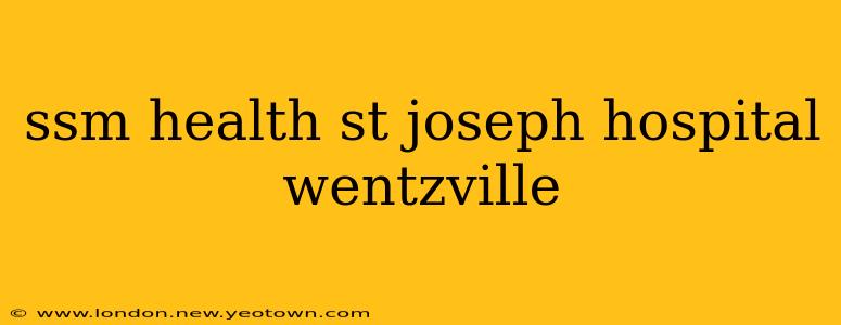 ssm health st joseph hospital wentzville