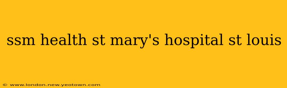 ssm health st mary's hospital st louis