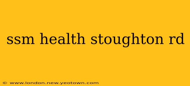 ssm health stoughton rd