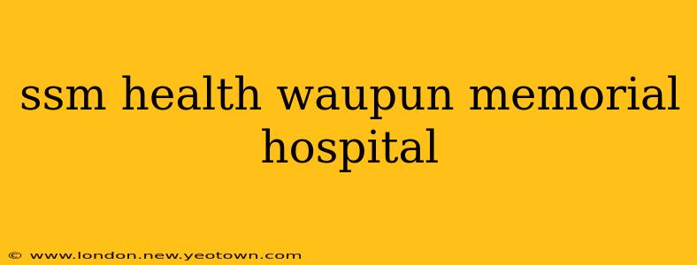ssm health waupun memorial hospital