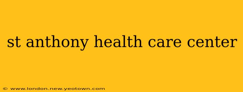 st anthony health care center