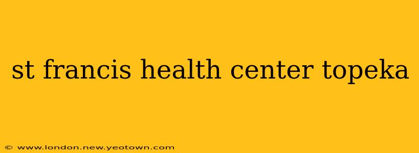 st francis health center topeka