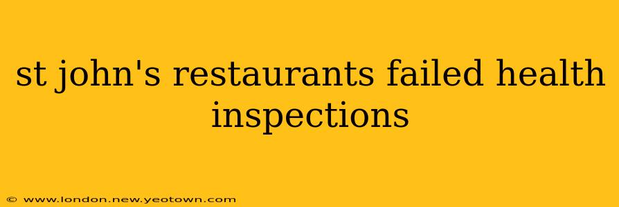 st john's restaurants failed health inspections