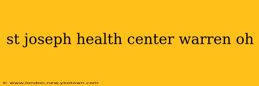 st joseph health center warren oh