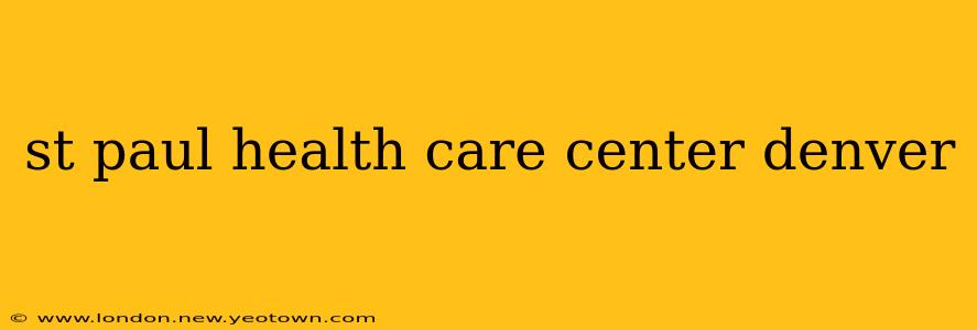st paul health care center denver