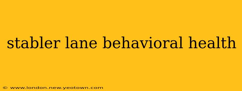 stabler lane behavioral health