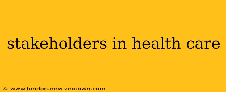 stakeholders in health care
