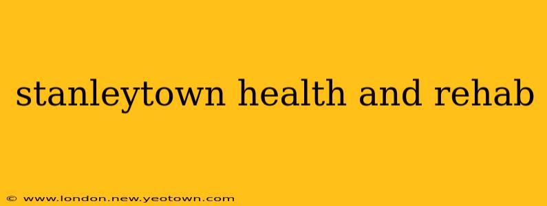 stanleytown health and rehab