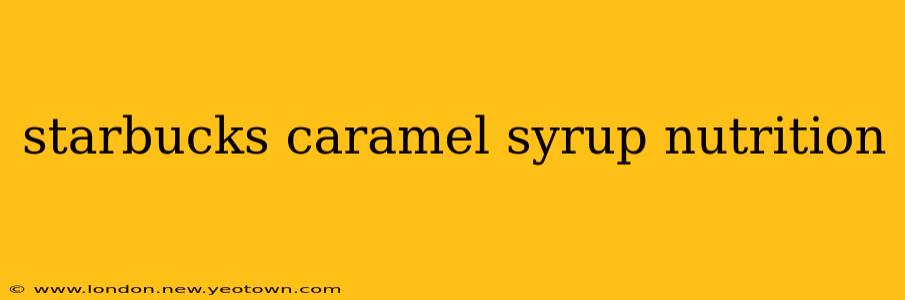 starbucks caramel syrup nutrition
