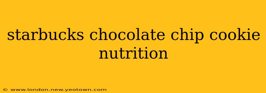 starbucks chocolate chip cookie nutrition