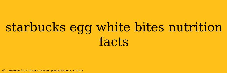 starbucks egg white bites nutrition facts