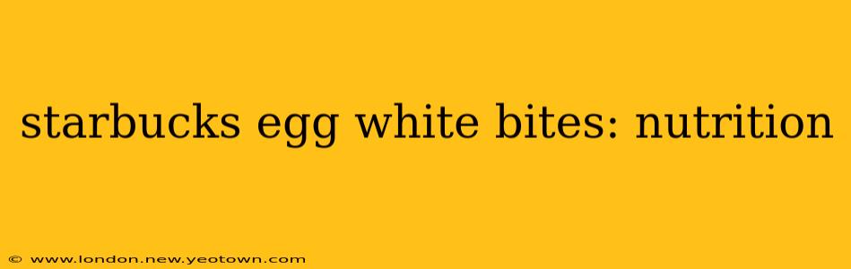 starbucks egg white bites: nutrition