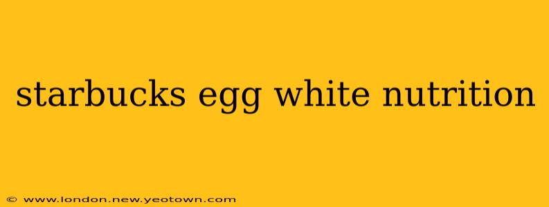 starbucks egg white nutrition