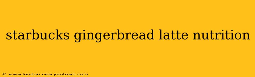 starbucks gingerbread latte nutrition