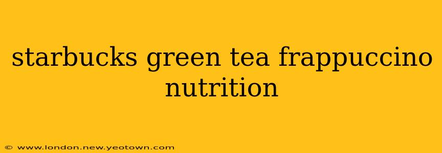 starbucks green tea frappuccino nutrition