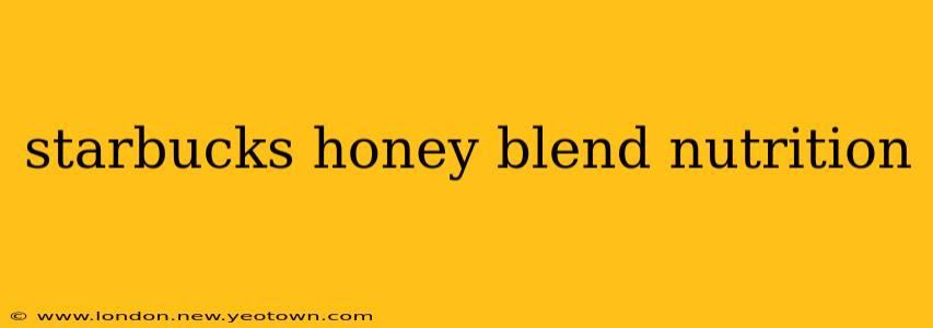 starbucks honey blend nutrition