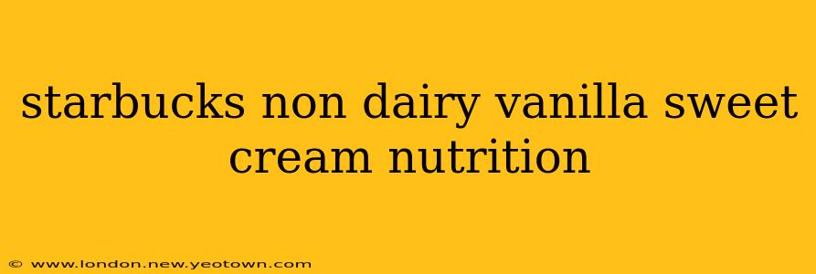 starbucks non dairy vanilla sweet cream nutrition