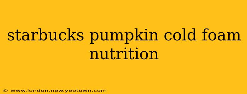 starbucks pumpkin cold foam nutrition