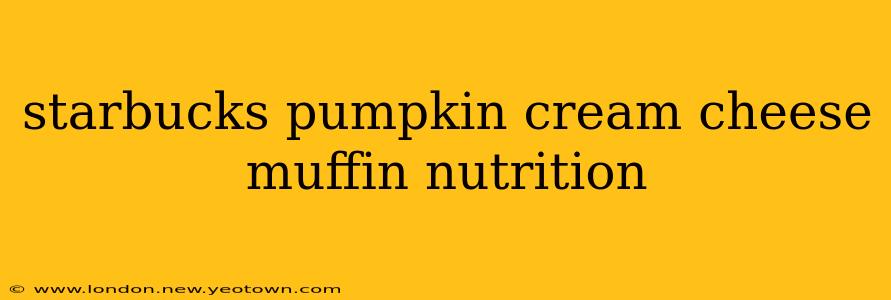 starbucks pumpkin cream cheese muffin nutrition