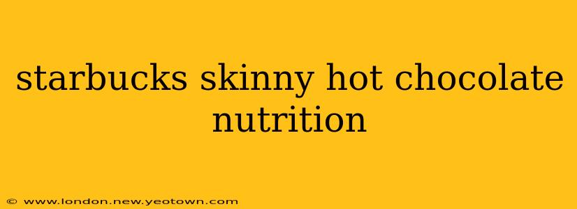 starbucks skinny hot chocolate nutrition