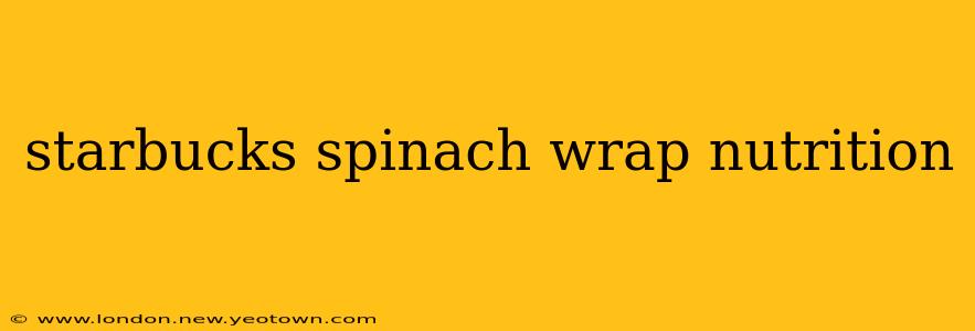 starbucks spinach wrap nutrition