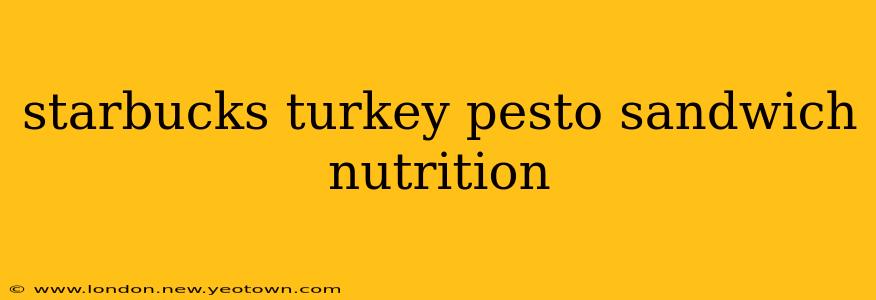 starbucks turkey pesto sandwich nutrition