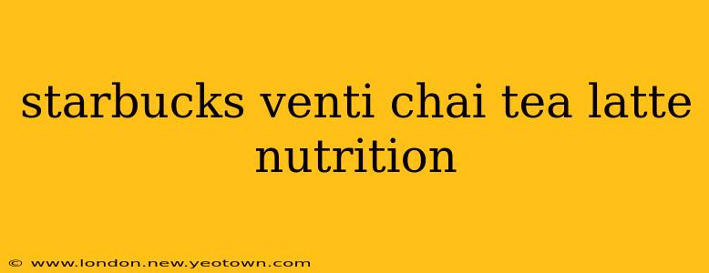 starbucks venti chai tea latte nutrition