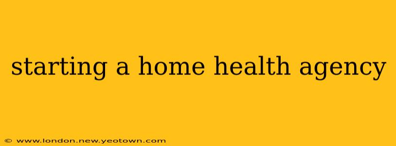starting a home health agency