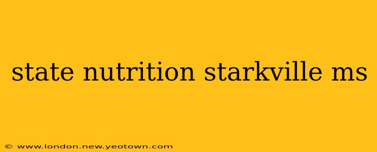 state nutrition starkville ms