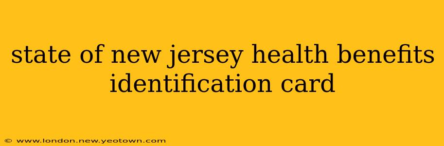 state of new jersey health benefits identification card