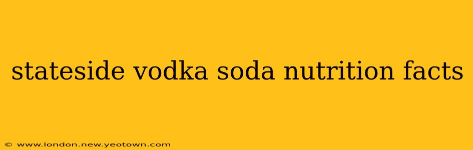 stateside vodka soda nutrition facts