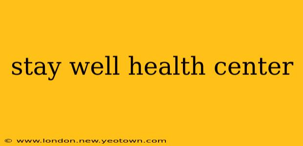 stay well health center