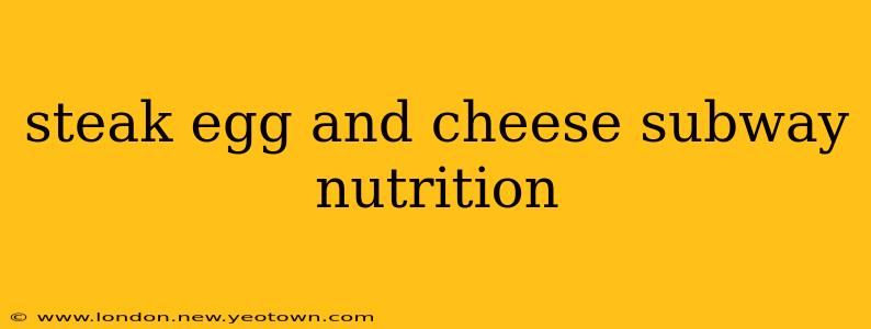 steak egg and cheese subway nutrition