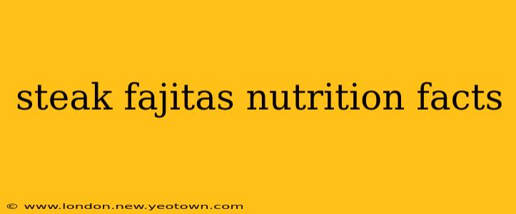 steak fajitas nutrition facts