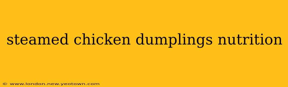 steamed chicken dumplings nutrition