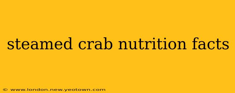 steamed crab nutrition facts