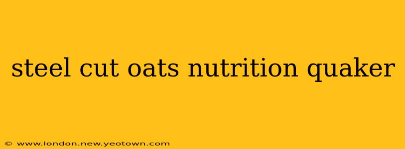 steel cut oats nutrition quaker